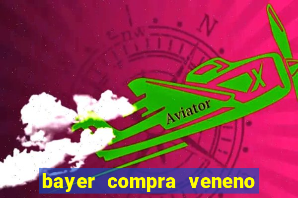 bayer compra veneno de cobra